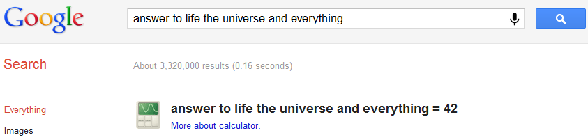 Google The answer to life the universe and everything is 42
