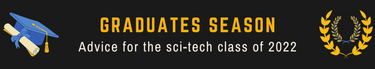 Click here for more advice for the sci-tech class of 2022.